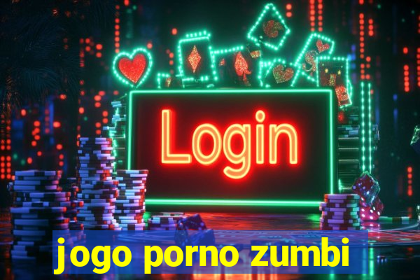 jogo porno zumbi